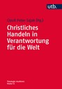 Neuerscheinung: Christliches Handeln in Verantwortung für die Welt