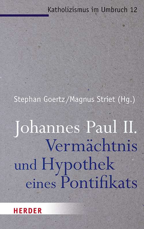 Neuerscheinung: Johannes Paul II. - Vermächtnis und Hypothek eines Pontifikats