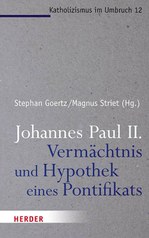 Neuerscheinung: Johannes Paul II. - Vermächtnis und Hypothek eines Pontifikats