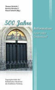 500 Jahre Reformation - Feier oder Gedenken?