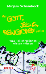 Schambeck, Mirjam: Von Gott, Jesus, Religionen und so